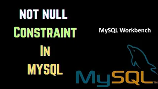 How to Use Not Null Constraint in MySQL Workbench MySQL Tutorial for Beginners