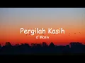 Download Lagu Pergilah Kasih - d'Masiv ( Lirik Musik )🎧