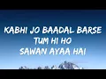 Download Lagu Kabhi Jo Baadal Barse X Tum Hi Ho X Sawan Ayaa Hai (Lyrics)