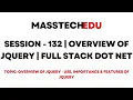 Session - 132 Overview of JQuery Full Stack Dot Net