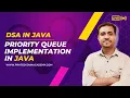 Lecture 23 - Priority Queue in JAVA Enqueue and Dequeue Implementation in JAVA