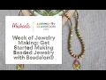 Online Class Week of Jewelry Making Get Started Making Beaded Jewelry with Beadalon Michaels