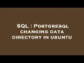 SQL Postgresql changing data directory in ubuntu