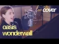 Download Lagu Wonderwall - Oasis | Hannah Boulton