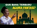 Download Lagu GUS BAHA TERBARU HARI INI: Benarkah Agama Itu Hanya Fantasi?