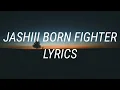 Jashii - Born Fighter (Lyrics)