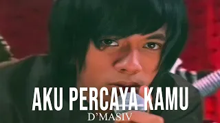 Download D'MASIV - Aku Percaya Kamu MP3