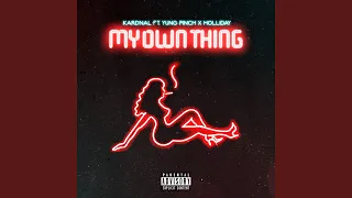 my own thing feat yung pinch u0026 holliday