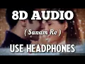 Download Lagu Sanam Re Title Song [ 8D AUDIO ] | 9PM - Hindi 8D Originals