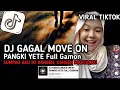 Lagu DJ SUMPAH AKU IKI KANGEN, KANGEN MANTANKU || DJ GAGAL MOVE ON BY PANGKI YETE FULL GAMON