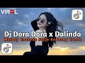 Lagu DJ DORA DORA X DALINDA MELODY ENAKEUN STYLE KONDANG CANDU VIRAL TIKTOK TERBARU 2025