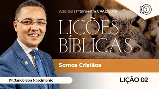EBD Lição 2  Somos Cristãos - Adultos CPAD