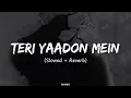 Download Lagu Teri Yaadon Mein | (Slowed + Reverb) | KK | Reverbs