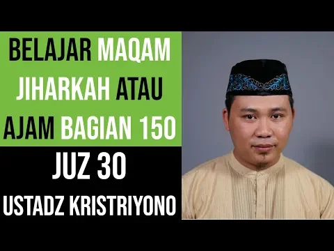 Download MP3 Maqam Jiharkah / Ajam 150 - Juz 30 - Ustadz Kristriyono