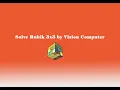 Solve Rubik with Computer Vision - Python code ---Giai Rubik bang code Python