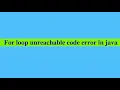 For loop unreachable code error in Java
