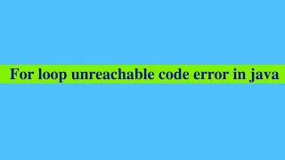 For loop unreachable code error in Java