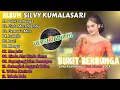 Lagu SILVY KUMALASARI (VERSI JADUL) || FULL ALBUM || BUKIT BERBUNGA || DANGDUT VIRAL 2025✨