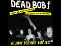 DEAD BOB Live Encore - Victoria BC