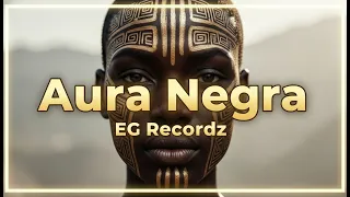 eg recordzz aura negra tribal afro house mix