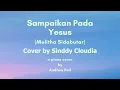 Download Lagu Sampaikan Pada Yesus - Melitha Sidabutar | Cover by Sinddy Cloudia