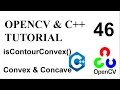 OPENCV C TUTORIALS - 46 isContourConvex Is Contour convex or concave