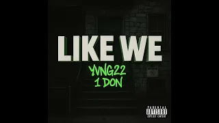YVNG22, 1DON - LIKE WE (Official Audio)