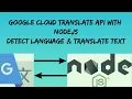 Google Cloud Translate API with NodeJS Detect Language and Translate Text to other Language