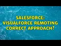 Salesforce Visualforce Remoting Correct Approach 2 Solutions