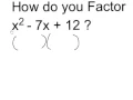 Factor x 2 - 7x 12