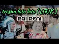 Lagu tresna lato lato ( LIRIK ) RAI PENI