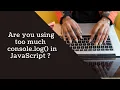Stop using console log in Javascript Hindi
