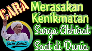 Download Guru Zuhdi - Cara Merasakan Nikmat Surga Akhirat di Dunia MP3