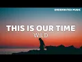Lagu WILD - This Is Our Time (Lyrics)