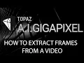 How to export frames from a source file using FFmpeg Topaz A I Gigapixel