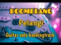 Download Lagu Boomerang - Pelangi || solo gitar backingtrack
