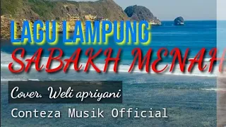 Download Lagu Lampung || SABAKH MENAH || cipt. Basnal Ma'as || Cover. Weli A. •Conteza Musik Official (lirik) MP3