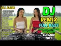 Download Lagu 🚗DJ TIKTOK NONSTOP FULL BASS 2025🔥REMIX VIRAL BUAT PERJALANAN
