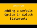 Adding a Default Option in Switch Statements JavaScript