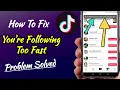 Lagu How To Fix You're Following Too Fast On TikTok | Following Accounts Too Quickly (Tutorial)