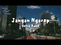Download Lagu Setia Band - Jangan Ngarep (Lirik Video)