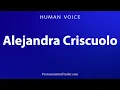 How To Pronounce Alejandra Criscuolo