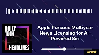 Apple Pursues Multiyear News Licensing for AI-Powered Siri - DTH