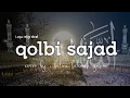 Download Lagu QOLBI SAJAD || cover by hilwa fatimah zahro
