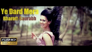 Download Ye Dard Mera - Bharatt-Saurabh | New Hindi Song  | Sad Song | Heart Break Song MP3