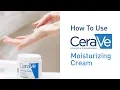 How To Use CeraVe Moisturizing Cream