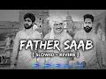 Lagu Father saab [slowed+reverb]|Father saab slowed song  @tseries