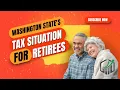 Washington State s Tax Situation for Retirees