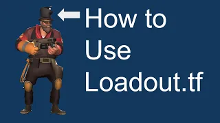 How to Use Loadout tf Tutorial Not Actually Tho