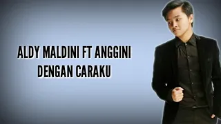 Download Aldy Maldini \u0026 Hanggini - Dengan Caraku (By Arsy Widianto \u0026 Brisia Jodie) | LYRICS MP3